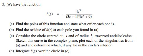 1 Consider The Function F Z Z 2 2iz 3 A Find The Poles Of This Function And State The Order Of Each B Let C B 3