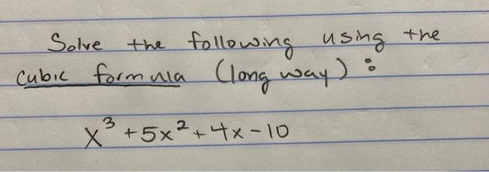 Solve The Following Using The Cubic Form Via Clong Way 8 3 X 5x 4x 10 1