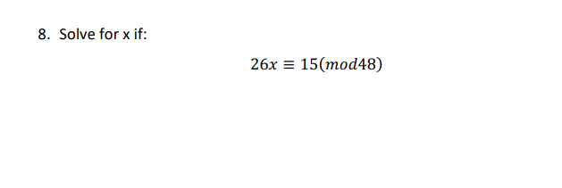 8 Solve For X If 26x 15 Mod48 1
