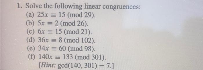 1 Solve The Following Linear Congruences A 25x 15 Mod 29 B 5x 2 Mod 26 C 6x 15 Mod 21 D 36x 8 1