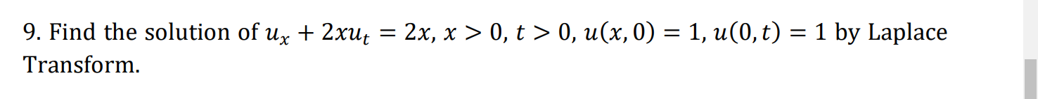 9 Find The Solution Of Ux 2xut 2x X 0 T 0 U X 0 1 U 0 T 1 By Laplace Transform 1