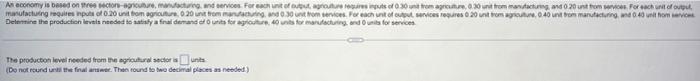 An Economy Is Based On Three Sectors Agriculture Manufacturing And Services For Each Unit Of Output Agriculture Requ 4