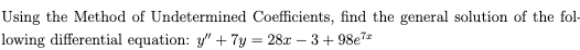 Using The Method Of Undetermined Coefficients Find The General Solution Of The Fol Lowing Differential Equation Y 7 1