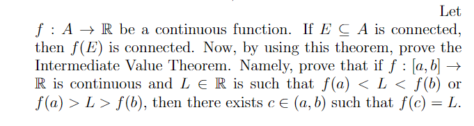 Let F A R Be A Continuous Function If E Ca Is Connected Then F E Is Connected Now By Using This Theorem Prove T 1