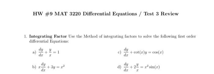 Hw 9 Mat 3220 Differential Equations Test 3 Review 1 Integrating Factor Use The Method Of Integrating Factors To Sol 1