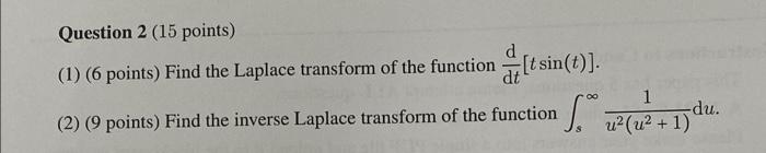 Question 2 15 Points 1 6 Points Find The Laplace Transform Of The Function T Sin T 2 9 Points Find The Inve 7