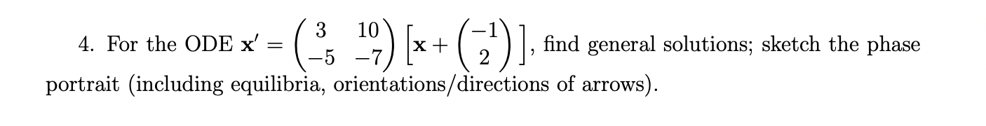 3 10 4 For The Ode X X Portrait Including Equilibria Orientations Directions Of Arrows Find General Solutions 1