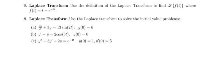 8 Laplace Transform Use The Definition Of The Laplace Transform To Find F T Where F T T E 9 Laplace Transform 1