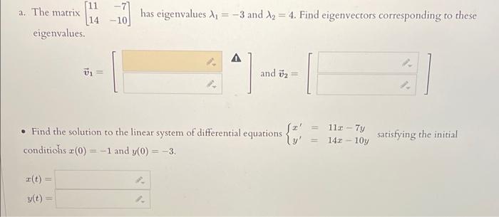 A The Matrix Has Eigenvalues A 3 And A 4 Find Eigenvectors Corresponding To These Eigenvalues 1 And 2 4 11r 7 1