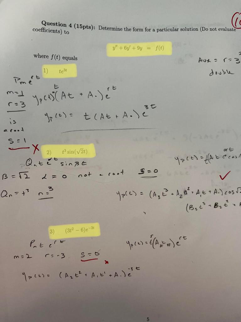 Question 4 15pts Determine The Form For A Particular Solution Do Not Evaluate Coefficients To Y 6y 9y F T Wh 1