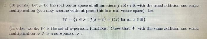 1 10 Points Let F Be The Real Vector Space Of All Functions F Rr With The Usual Addition And Scalar Multiplication 1