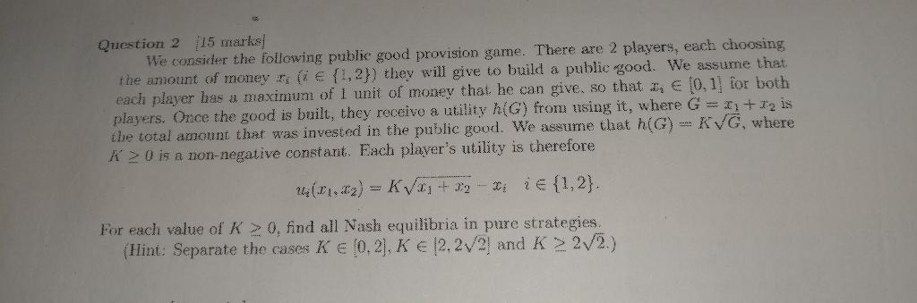 Question 2 15 Marks We Consider The Following Public Good Provision Game There Are 2 Players Each Choosing The Amoun 1