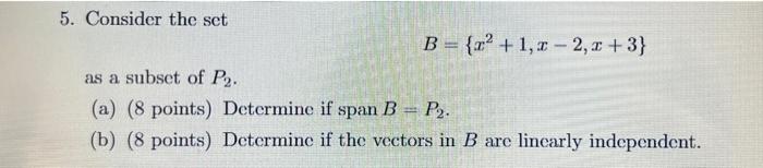5 Consider The Set B 1 X 2 X 3 As A Subset Of P A 8 Points Determine If Span B P2 B 8 Points Determ 1