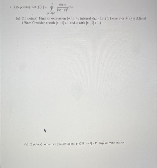 Sin W 4 15 Points Let F 2 Dw W 2 3 2 1 A 10 Points Find An Expression With No Integral Sign For F Z Wher 1