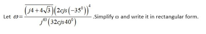 Let J4 4 3 2cjs 35 J6 32cjs40 Simplify And Write It In Rectangular Form 1