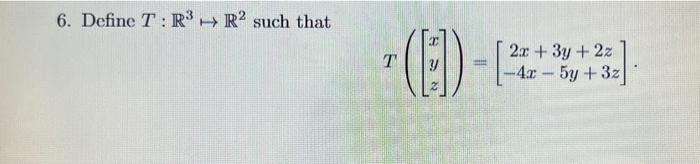 6 Define T R R2 Such That T E 2x 3y 2z 4x 5y 3z A 8 Points Show That T Is A Linear Transformation 1