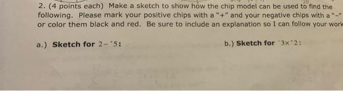 2 4 Points Each Make A Sketch To Show How The Chip Model Can Be Used To Find The Following Please Mark Your Positive 1
