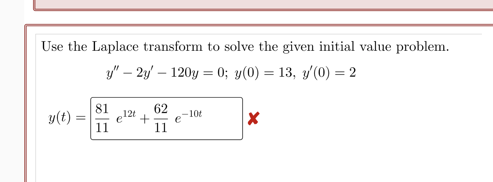 Use The Laplace Transform To Solve The Given Initial Value Problem Y 2y 120y 0 Y 0 13 Y 0 2 81 62 12t 1