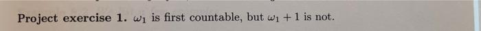 Project Exercise 1 W Is First Countable But W 1 Is Not 1