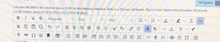 14 3 Points Calculate The Bmi To Two Decimal Places 0 00 For The Following Individual Betty Is A 29 Years Old Female S 1