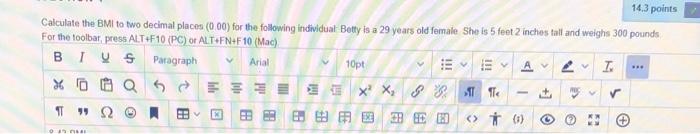 14 3 Points Calculate The Bmi To Two Decimal Places 0 00 For The Following Individual Betty Is A 29 Years Old Female S 1