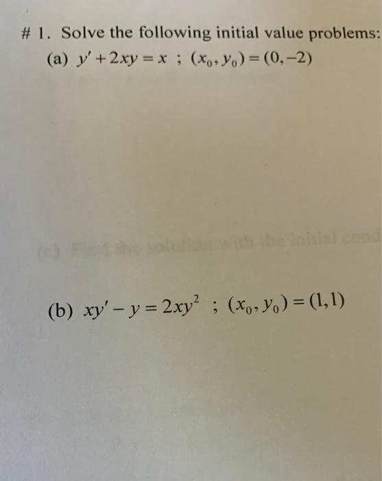 1 Solve The Following Initial Value Problems A Y 2xy X X Y 0 2 B Xy Y 2xy X Y 1 1 1