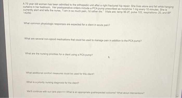 A 75 Year Old Woman Has Been Admitted To The Orthopedic Unit After A Right Fractured Hip Repair She Lives Alone And Fel 1