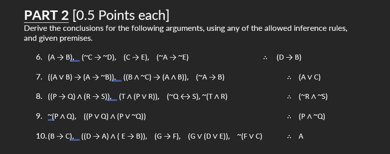 Part 2 0 5 Points Each Derive The Conclusions For The Following Arguments Using Any Of The Allowed Inference Rules A 1