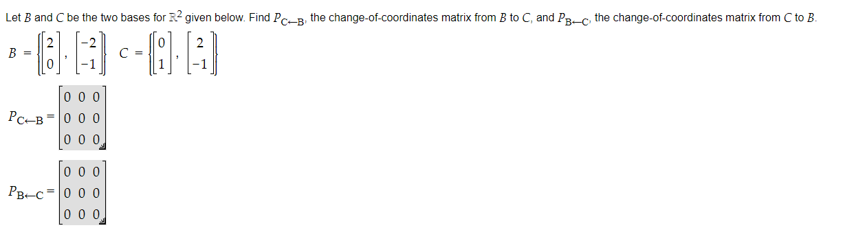 Let B And C Be The Two Bases For R Given Below Find Pcb The Change Of Coordinates Matrix From B To C And Pb C The C 1