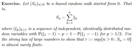 Exercise Let Sn N O Be A Biased Random Walk Started From 0 That Is N Sn K K 1 Where Ek K 1 Is A Sequence Of Ind 1