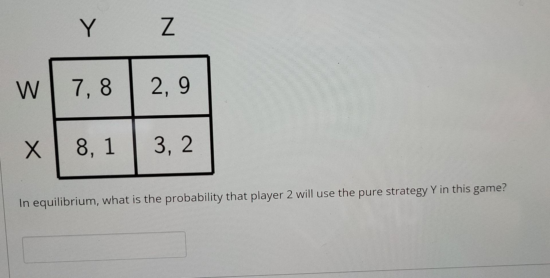 C D A 9 6 4 7 B 4 8 7 4 In Equilibrium What Is The Probability That Player 1 Will Use The Pure Strategy B In This Ga 4
