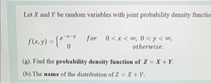 Let X And Y Be Random Variables With Joint Probability Density Functio F X Y E X Y For For 0 X 0 0 Y O Otherwi 1
