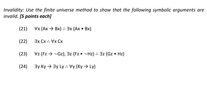 Invalidity Use The Finite Universe Method To Show That The Following Symbolic Arguments Are Invalid 5 Points Each 2 1