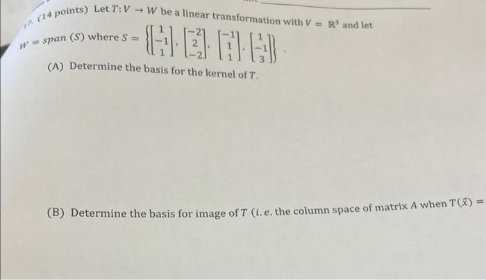 17 14 Points Let T Vw Be A Linear Transformation With V R And Let Godb W Span S Where S A Determine The Bas 1