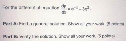 For The Differential Equation X 3x Dx Part A Find A General Solution Show All Your Work 5 Points Part B Verify 1