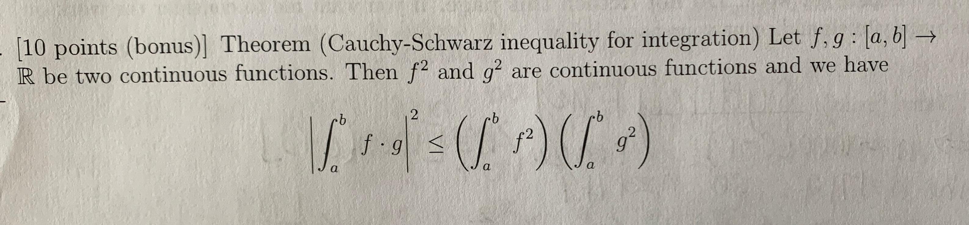 10 Points Bonus Theorem Cauchy Schwarz Inequality For Integration Let F G A B R Be Two Continuous Functions 1