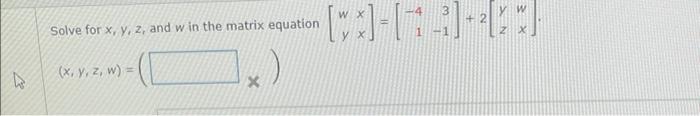 D Solve For X Y Z And W In The Matrix Equation X Y Z W X X 1 2 Sn 3x 1