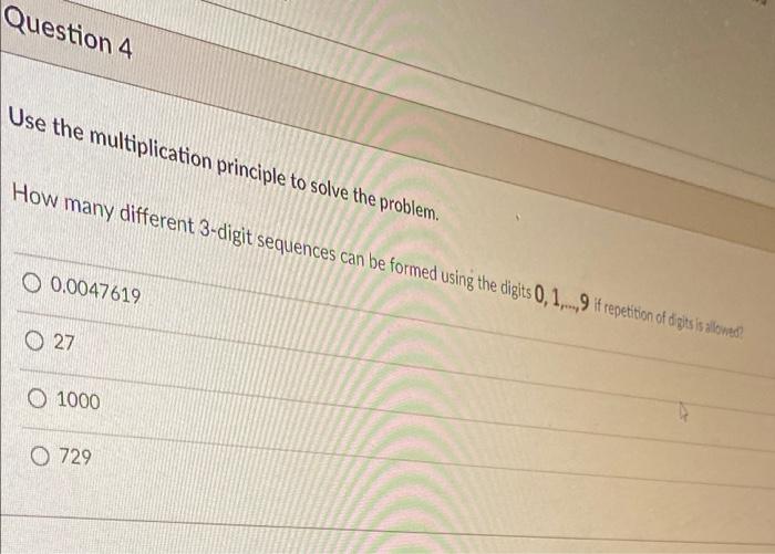 Question 4 Use The Multiplication Principle To Solve The Problem How Many Different 3 Digit Sequences Can Be Formed Usi 1