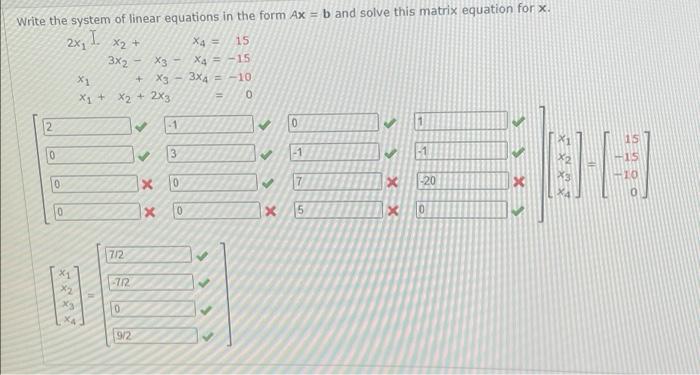Write The System Of Linear Equations In The Form Ax B And Solve This Matrix Equation For X X2 2x I X4 15 3x2 X3 1