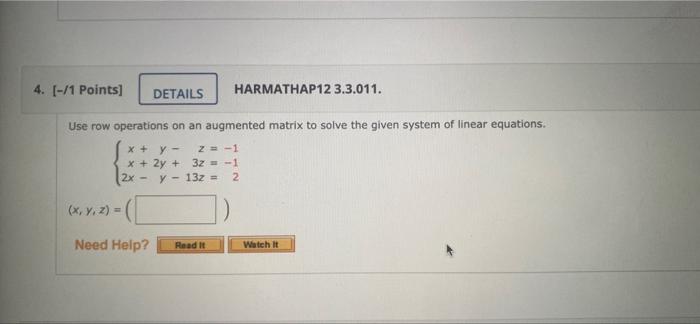 4 1 Points Details Harmathap12 3 3 011 Use Row Operations On An Augmented Matrix To Solve The Given System Of Line 1