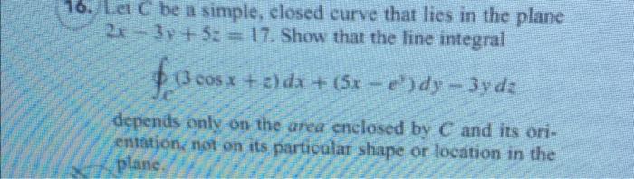 16 Let C Be A Simple Closed Curve That Lies In The Plane 2x 3y 5z 17 Show That The Line Integral 13 Cos Cos X 2 1