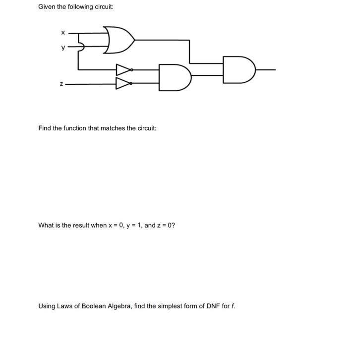 Given The Following Circuit Z Find The Function That Matches The Circuit What Is The Result When X 0 Y 1 And Z 0 1
