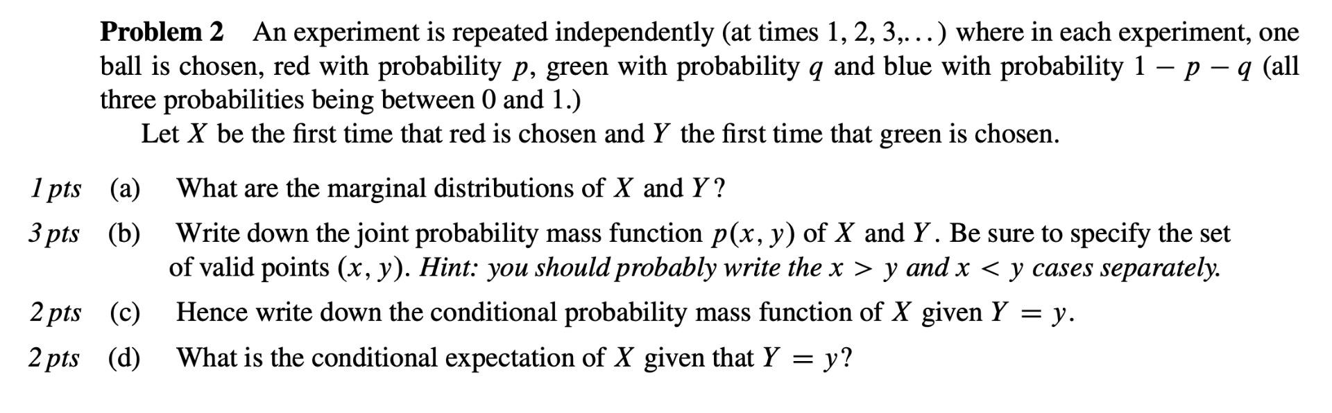 Problem 2 An Experiment Is Repeated Independently At Times 1 2 3 Where In Each Experiment One Ball Is Chosen R 1
