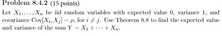 Problem 8 4 2 15 Points Let X Xn Be Iid Random Variables With Expected Value 0 Variance 1 And Covariance Cov X 1
