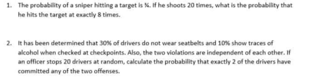 1 The Probability Of A Sniper Hitting A Target Is If He Shoots 20 Times What Is The Probability That He Hits The Ta 1