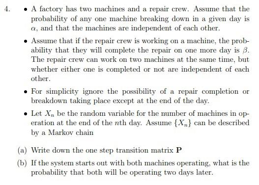 4 A Factory Has Two Machines And A Repair Crew Assume That The Probability Of Any One Machine Breaking Down In A Given 1