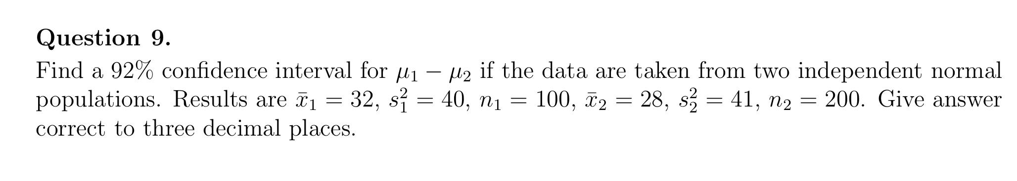 Question 9 Find A 92 Confidence Interval For If The Data Are Taken From Two Independent Normal Populations Resu 1