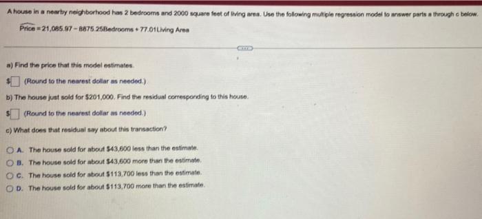 A House In A Nearby Neighborhood Has 2 Bedrooms And 2000 Square Feet Of Living Area Use The Following Multiple Regressi 1