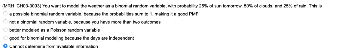 Mrh Ch03 3003 You Want To Model The Weather As A Binomial Random Variable With Probability 25 Of Sun Tomorrow 50 O 1