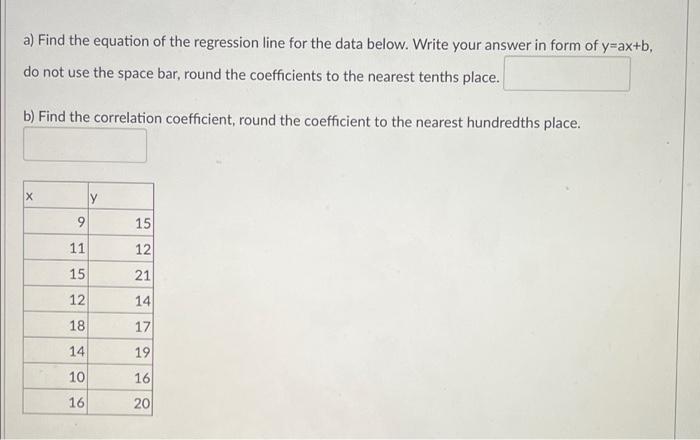 A Find The Equation Of The Regression Line For The Data Below Write Your Answer In Form Of Y Ax B Do Not Use The Spac 1